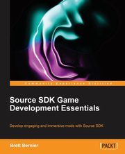 Source SDK Development Essentials, Bernier Brett