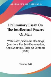 Preliminary Essay On The Intellectual Powers Of Man, Reid Thomas