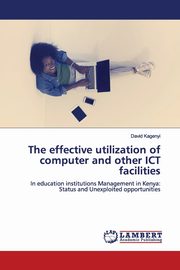 The effective utilization of computer and other ICT facilities, Kagenyi David