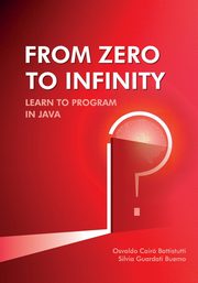From Zero to Infinity. Learn to Program in Java, Cair Battistutti Osvaldo
