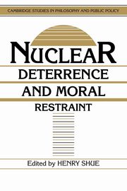 Nuclear Deterrence and Moral Restraint, 