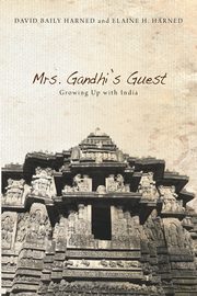 Mrs. Gandhi's Guest, Harned David Baily