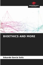 BIOETHICS AND MORE, Garcia Sols Eduardo