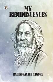 My Reminiscences, Tagore Rabindranath