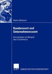 Kundenwert und Unternehmenswert, Rehbach Stefan