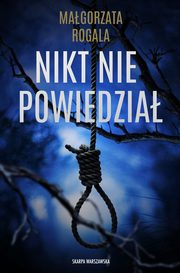 Nikt nie powiedzia, Rogala Magorzata