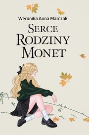 Serce rodziny Monet Tom 1, Marczak Weronika Anna