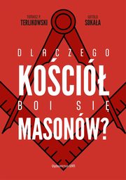 Dlaczego Koci boi si masonw?, Sokaa Witold,Terlikowski Tomasz P.