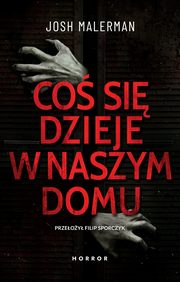 Co si dzieje w naszym domu, Malerman Josh