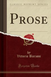 ksiazka tytu: Prose (Classic Reprint) autor: Barzoni Vittorio