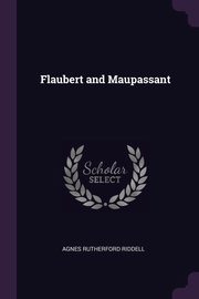 ksiazka tytu: Flaubert and Maupassant autor: Riddell Agnes Rutherford