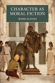 Character as Moral Fiction, Alfano Mark