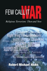 Few Call it War, Hicks Robert Michael