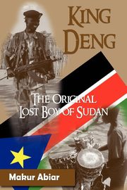 King Deng, the Original Lost Boy of Sudan, Abiar Makur