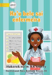 I Can Be A Nurse - Ha'u bele sai enfermeira, Clarry KR