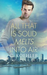 All that is Solid Melts into Air, Koehler C.