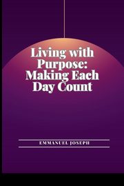 Living with Purpose, Joseph Emmanuel