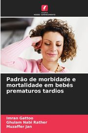 Padr?o de morbidade e mortalidade em bebs prematuros tardios, Gattoo Imran