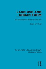 Land Use and Urban Form, Thrall Grant Ian