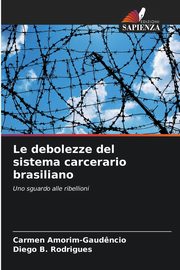 ksiazka tytu: Le debolezze del sistema carcerario brasiliano autor: Amorim-Gaud?ncio Carmen
