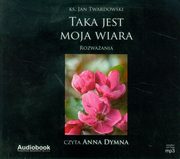 ksiazka tytu: Taka jest moja wiara autor: Twardowski Jan