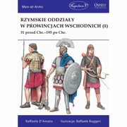 Rzymskie oddziay w prowincjach wschodnich (1) 31 przed Chr.-195 po Chr., D'Amato Raffaele