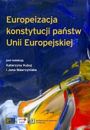 ksiazka tytu: Europeizacja konstytucji pastw Unii Europejskiej autor: 