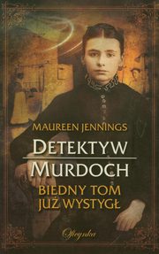 ksiazka tytu: Detektyw Murdoch Biedny Tom ju wystyg autor: Jennings Maureen