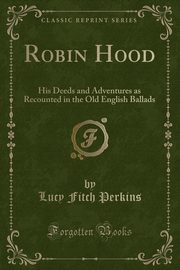 ksiazka tytu: Robin Hood autor: Perkins Lucy Fitch