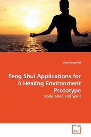 ksiazka tytu: Feng Shui Applications for A Healing Environment  Prototype autor: Wei Shou-Jung