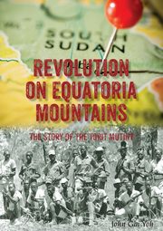 Revolution on Equatoria Mountains, Yoh John Gai