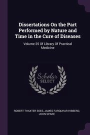 ksiazka tytu: Dissertations On the Part Performed by Nature and Time in the Cure of Diseases autor: Edes Robert Thaxter