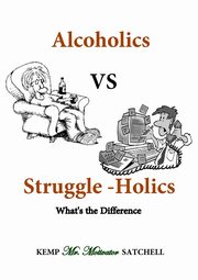 Alcoholics vs Struggleholics, Satchell Kemp