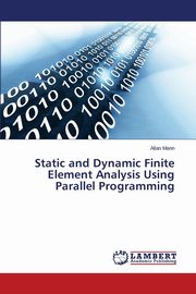 Static and Dynamic Finite Element Analysis Using Parallel Programming, Mann Allan