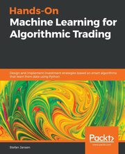 Hands-On Machine Learning for Algorithmic Trading, Jansen Stefan