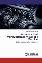 Automatic and Multifunctional Pneumatic Machine, Mishra Jhun Jhun Kumar