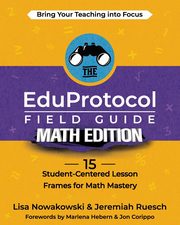 The EduProtocol Field Guide Math Edition, Nowakowski Lisa