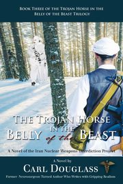 The Trojan Horse in the Belly of the Beast, Douglass Carl