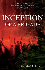 ksiazka tytu: Inception of a Brigade autor: MacLeod J.M.