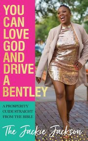 You Can Love God and Drive a Bentley!, Jackson Jacqueline