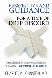 Perspective and Guidance for a Time of Deep Discord, Johnston Charles M