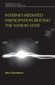 Internet-mediated participation beyond the nation state, Cammaerts Bart