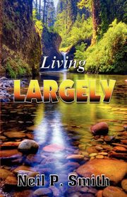 Living Largely, Smith Neil P.