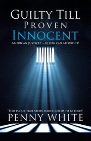 Guilty Till Proven Innocent, Penny White