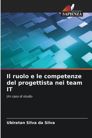 Il ruolo e le competenze del progettista nei team IT, Silva da Silva Ubiratan