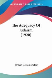 The Adequacy Of Judaism (1920), Enelow Hyman Gerson