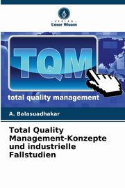 Total Quality Management-Konzepte und industrielle Fallstudien, Balasuadhakar A.