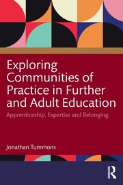 Exploring Communities of Practice in Further and Adult Education, Tummons Jonathan