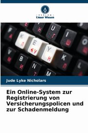 Ein Online-System zur Registrierung von Versicherungspolicen und zur Schadenmeldung, Nicholars Jude Lyke