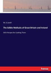 The Edible Mollusks of Great Britain and Ireland, Lovell M. S